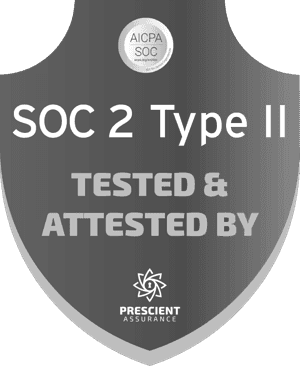 SOC 2 Type II, tested and attested by Prescient Assurance